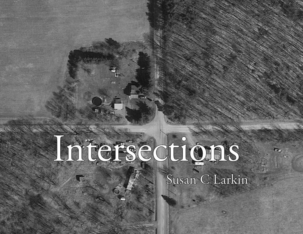Susan C. Larkin • <em>Intersections</em> • Book, signed by author • 11″×8½″ • $30.00