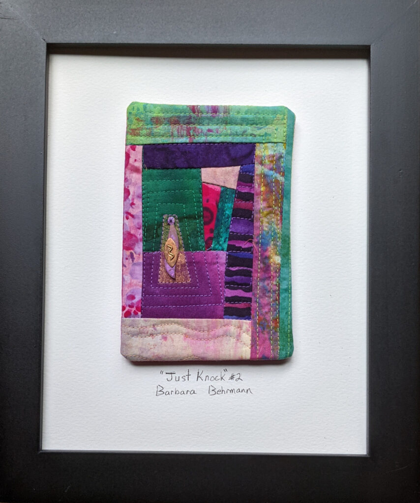 Barbara Behrmann • <em>Just Knock #2</em> • Original hand-dyed and commercial quilted fabrics, mounted on watercolor paper • 8″×10″ • $75.00