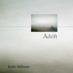 Keith Millman • <em>Adrift</em> • Book, 86 pages • 12″× 12″ • $49.00